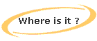 Where is it ?